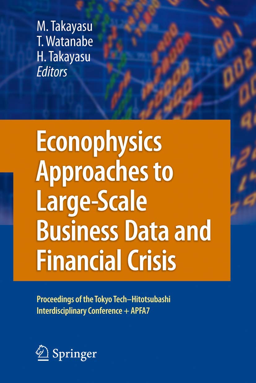 Econophysics Approaches to LargeScale Business Data and Financial Crisis: Proceedings of Tokyo TechHitotsubashi Interdisciplin,Used