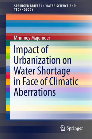 Impact of Urbanization on Water Shortage in Face of Climatic Aberrations (SpringerBriefs in Water Science and Technology),Used