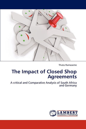 The Impact of Closed Shop Agreements: A critical and Comparative Analysis of South Africa and Germany,Used