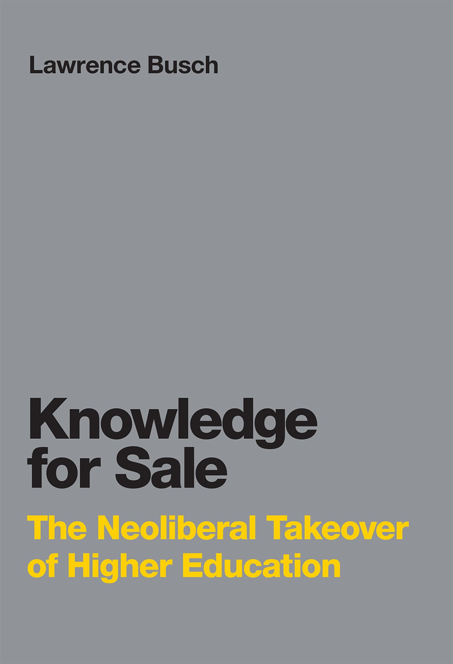 Knowledge for Sale: The Neoliberal Takeover of Higher Education (Infrastructures),Used