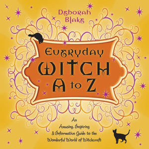 Everyday Witch A to Z: An Amusing, Inspiring & Informative Guide to the Wonderful World of Witchcraft (Everyday Witchcraft, 1),Used