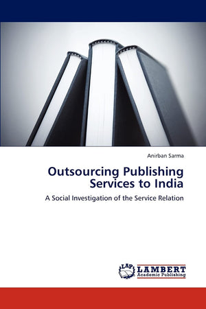 Outsourcing Publishing Services to India: A Social Investigation of the Service Relation,Used