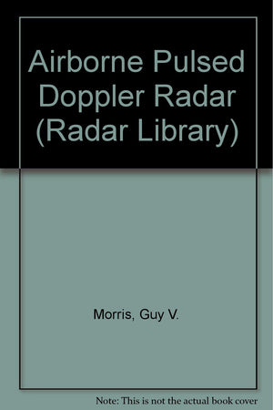 Airborne Pulsed Doppler Radar (The Artech House Radar Library),Used