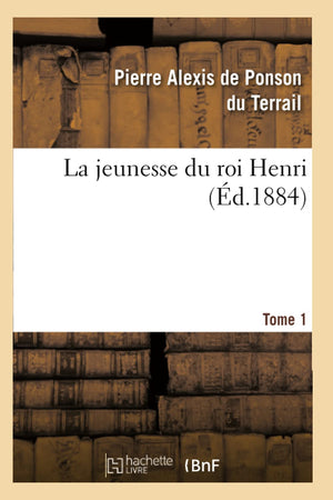 La Jeunesse Du Roi Henri. Tome 1 (d.1884) (Litterature) (French Edition),Used