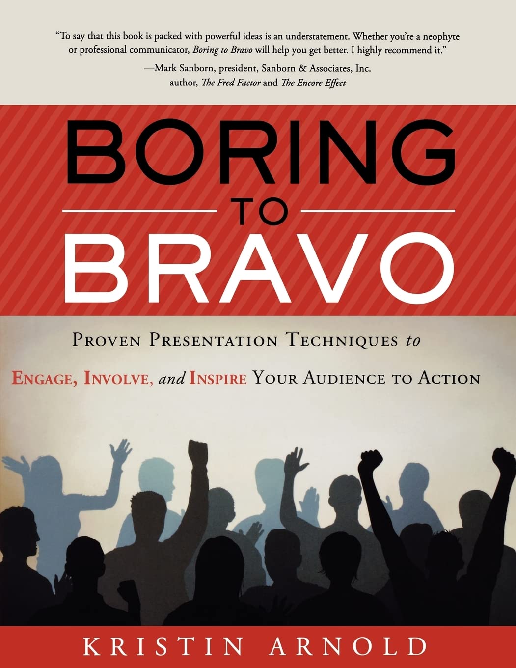 Boring To Bravo: Proven Presentation Techniques To Engage, Involve, And Inspire Your Audience To Action.,Used