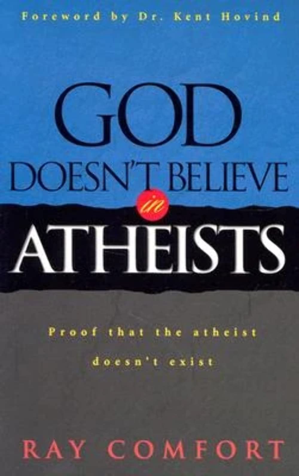 God Doesn'T Believe In Atheists: Proof That The Athiest Doesn'T Exist