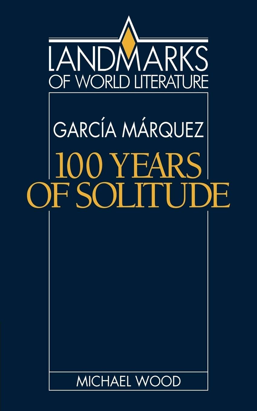 Gabriel Garca Mrquez: One Hundred Years Of Solitude (Landmarks Of World Literature),New