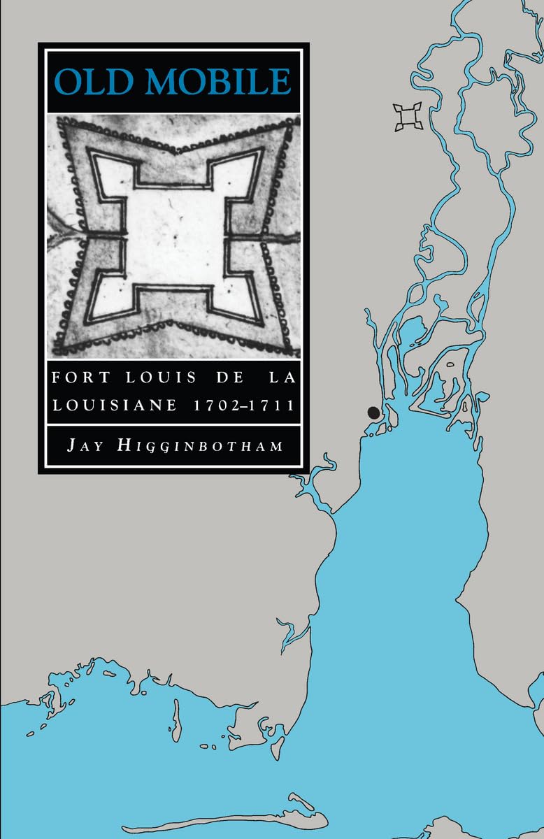 Old Mobile: Fort Louis De La Louisiane, 17021711 (Library Of Alabama Classics),New