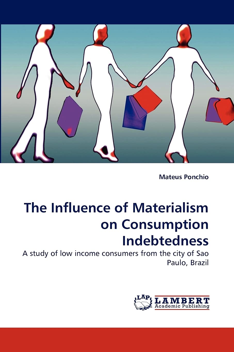 The Influence of Materialism on Consumption Indebtedness: A study of low income consumers from the city of Sao Paulo, Brazil,Used