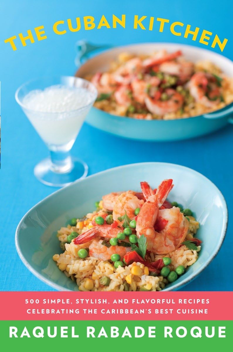 The Cuban Kitchen: 500 Simple, Stylish, and Flavorful Recipes Celebrating the Caribbean's Best Cuisine: A Cookbook,Used