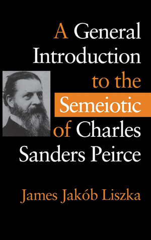 A General Introduction to the Semiotic of Charles Sanders Peirce,Used