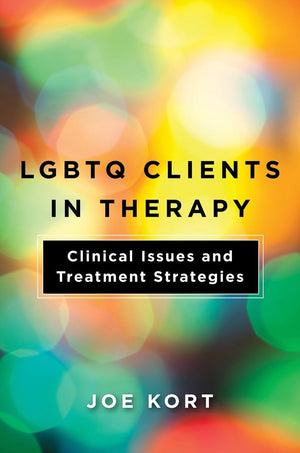 LGBTQ Clients in Therapy: Clinical Issues and Treatment Strategies,New