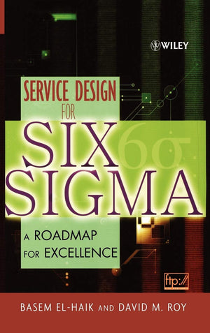 Service Design for Six Sigma: A Roadmap for Excellence,Used