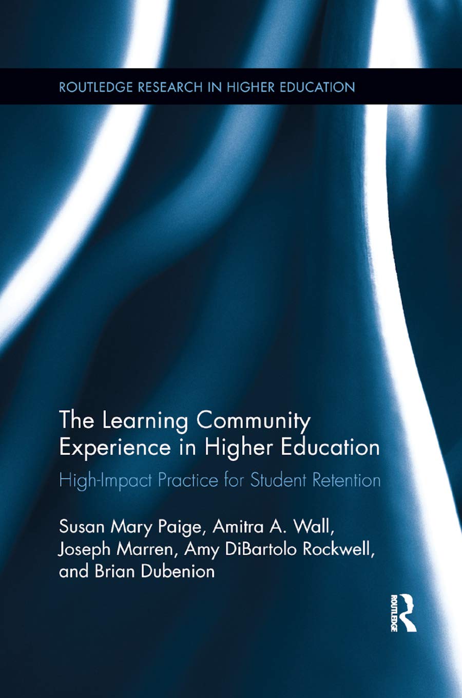 The Learning Community Experience in Higher Education: HighImpact Practice for Student Retention (Routledge Research in Higher ,Used
