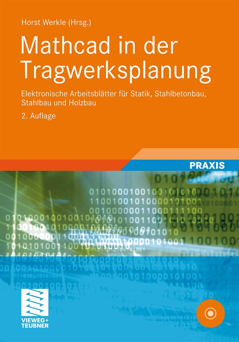 Mathcad in der Tragwerksplanung: Elektronische Arbeitsbltter fr Statik, Stahlbetonbau, Stahlbau und Holzbau (German Edition),Used