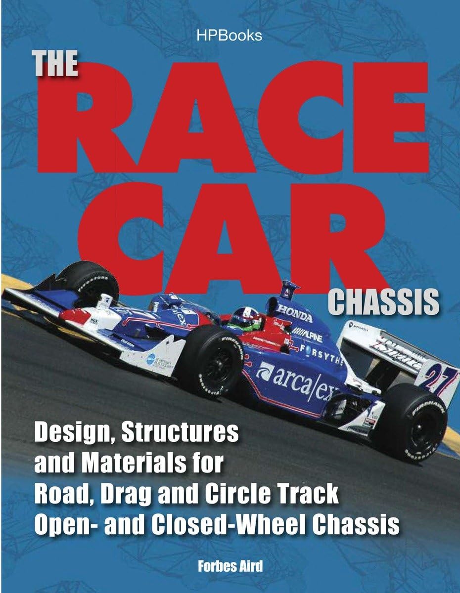 The Race Car Chassis Hp1540: Design, Structures And Materials For Road, Drag And Circle Track Open And Closedwheel Chassis