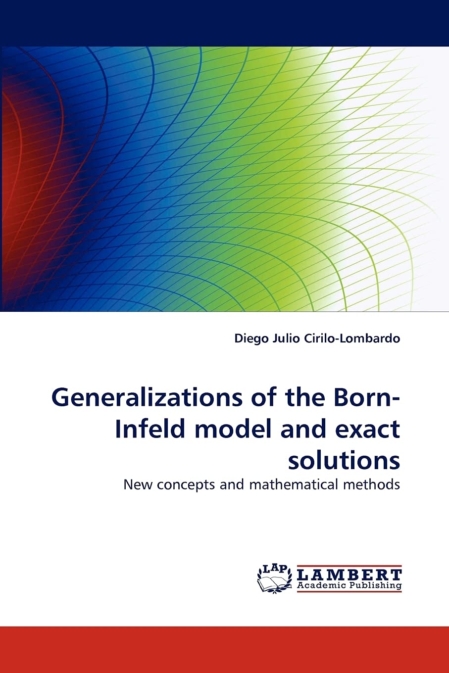 Generalizations of the BornInfeld model and exact solutions: New concepts and mathematical methods,Used