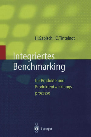 Integriertes Benchmarking: Fr Produkte Und Produktentwicklungsprozesse (Innovations Und Technologiemanagement) (German Edition),Used