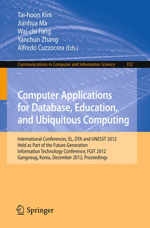 Computer Applications for Database, Education and Ubiquitous Computing: International Conferences, EL, DTA and UNESST 2012, Held,Used