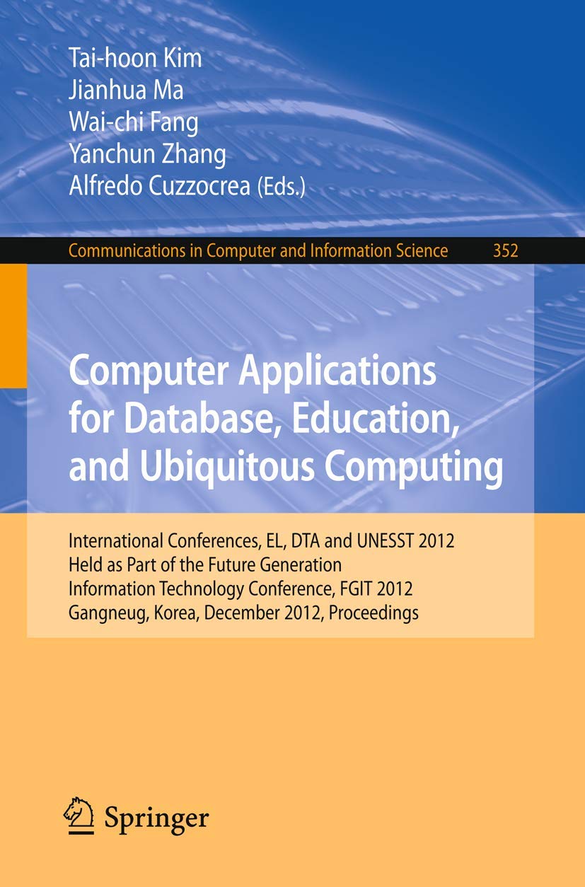 Computer Applications for Database, Education and Ubiquitous Computing: International Conferences, EL, DTA and UNESST 2012, Held,Used