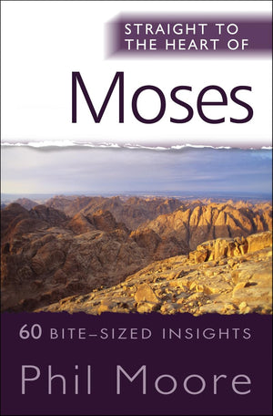 Straight To The Heart Of Moses: 60 Bitesized Insights (The Straight To The Heart Series),Used