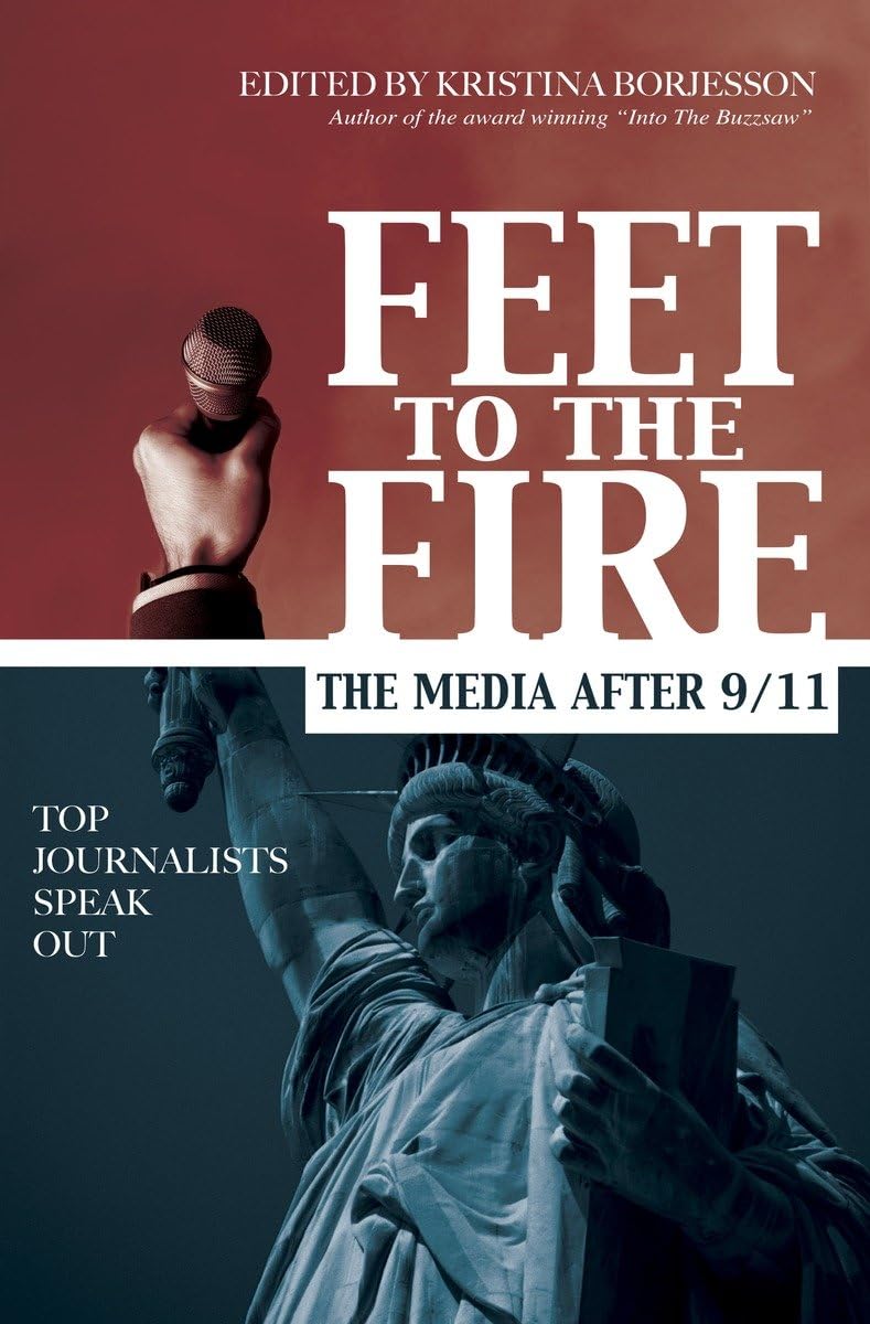 Feet to the Fire: The Media After 9/11, Top Journalists Speak Out,Used