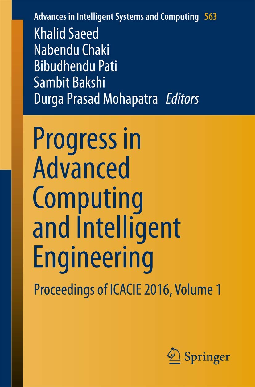 Progress in Advanced Computing and Intelligent Engineering: Proceedings of ICACIE 2016, Volume 1 (Advances in Intelligent System,Used
