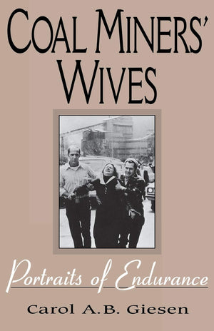 Coal Miners' Wives: Portraits Of Endurance,Used
