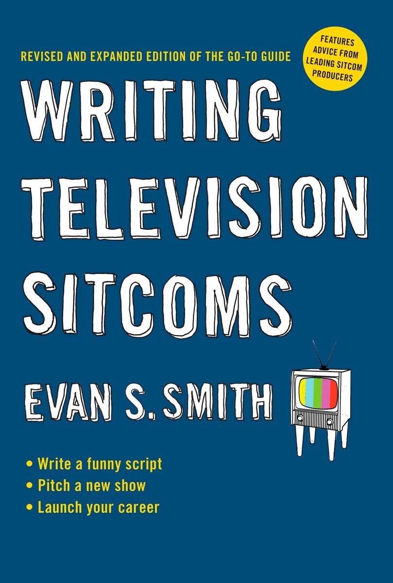Writing Television Sitcoms: Revised and Expanded Edition of the Goto Guide,New