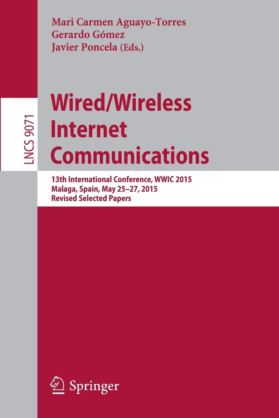 Wired/Wireless Internet Communications: 13th International Conference, WWIC 2015, Malaga, Spain, May 2527, 2015, Revised Select,Used