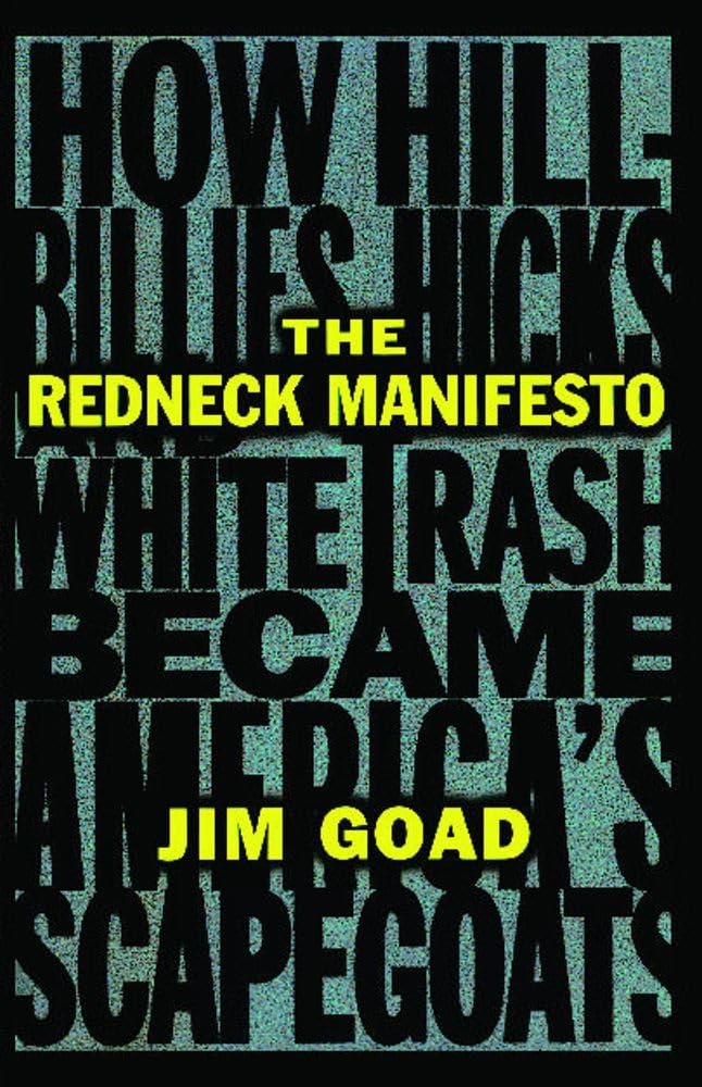 The Redneck Manifesto: How Hillbillies, Hicks, And White Trash Became America'S Scapegoats,Used