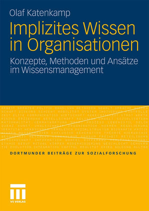 Implizites Wissen in Organisationen: Konzepte, Methoden und Anstze im Wissensmanagement (Dortmunder Beitrge zur Sozialforschung),Used