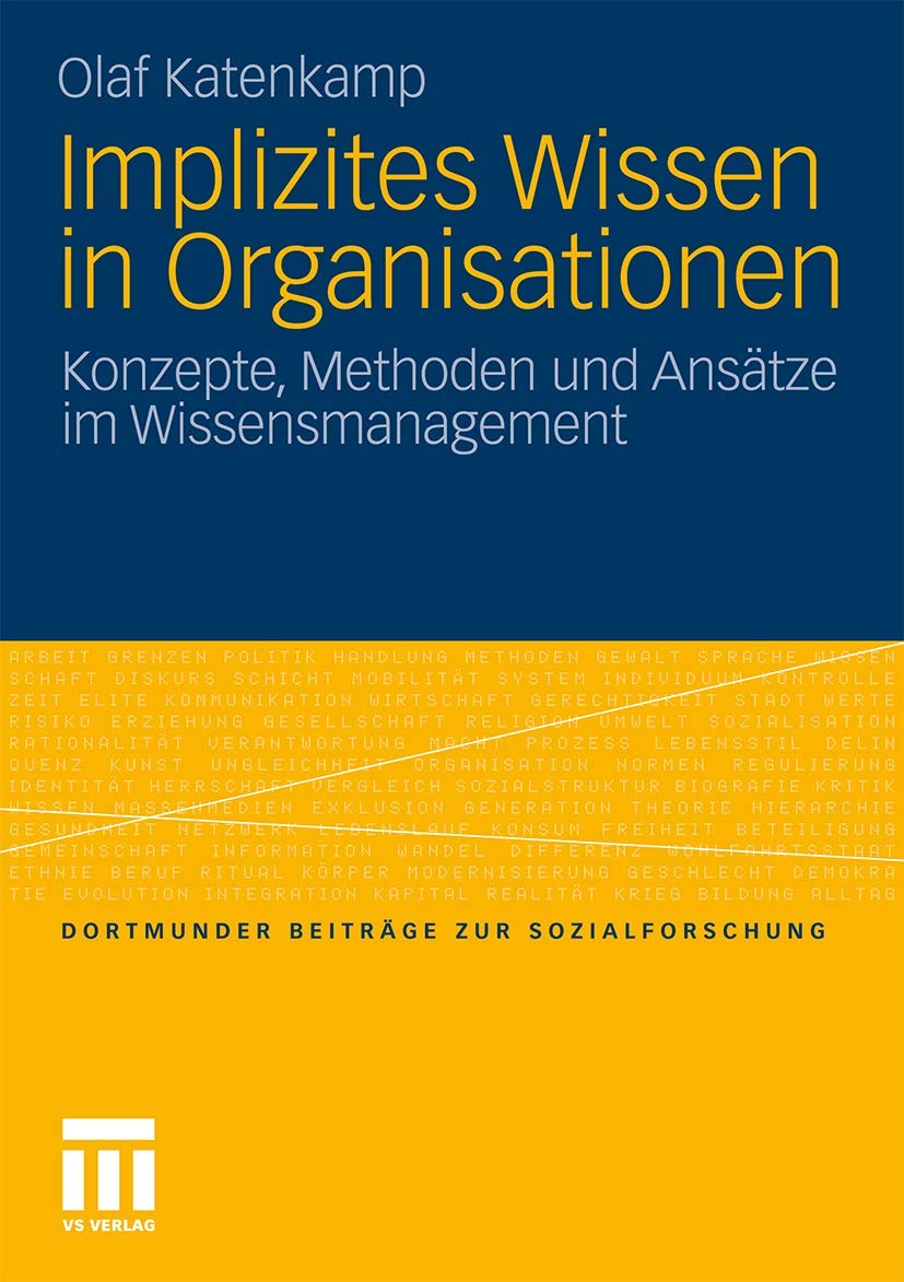 Implizites Wissen in Organisationen: Konzepte, Methoden und Anstze im Wissensmanagement (Dortmunder Beitrge zur Sozialforschung),Used