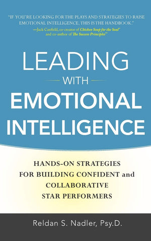 Leading With Emotional Intelligence: Handson Strategies For Building Confident And Collaborative Star Performers