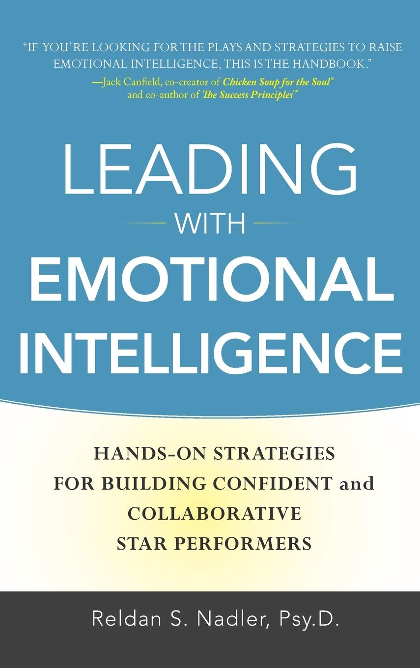 Leading With Emotional Intelligence: Handson Strategies For Building Confident And Collaborative Star Performers