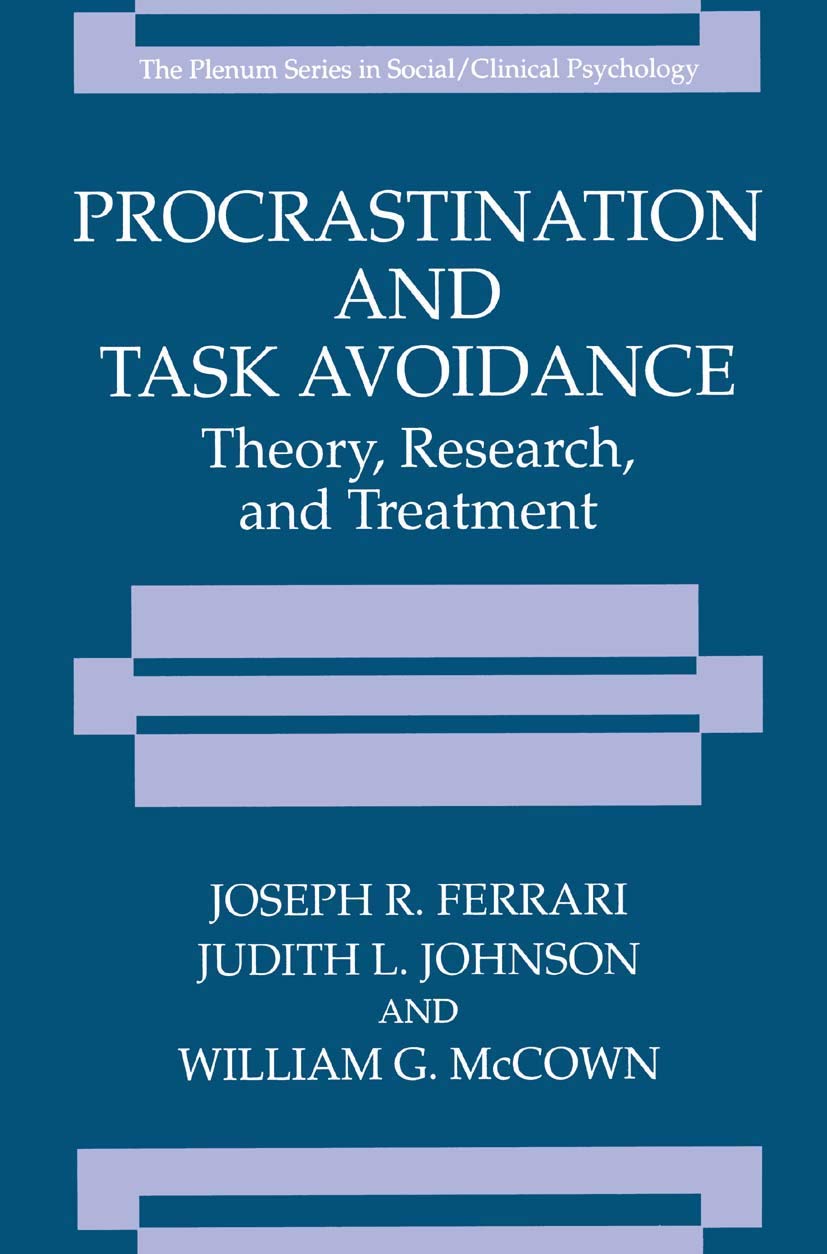 Procrastination and Task Avoidance: Theory, Research, and Treatment (The Springer Series in Social Clinical Psychology),New