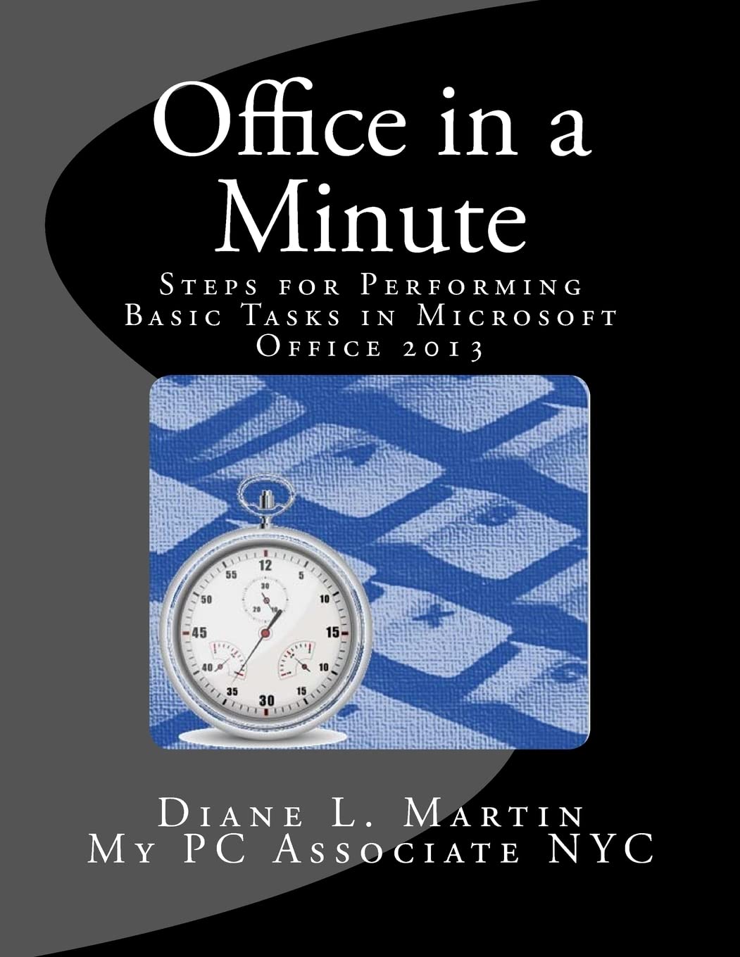 Office in a Minute: Steps for Performing Basic Tasks in Microsoft Office 2013,Used