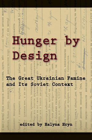 Hunger by Design: The Great Ukrainian Famine and Its Soviet Context (Harvard Ukrainian Research Institute Publications),Used