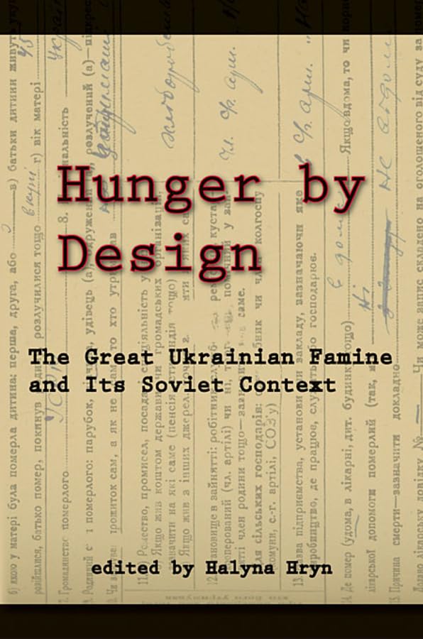 Hunger by Design: The Great Ukrainian Famine and Its Soviet Context (Harvard Ukrainian Research Institute Publications),Used