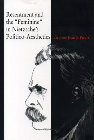 Resentment and the Feminine in Nietzsches PoliticoAesthetics,Used