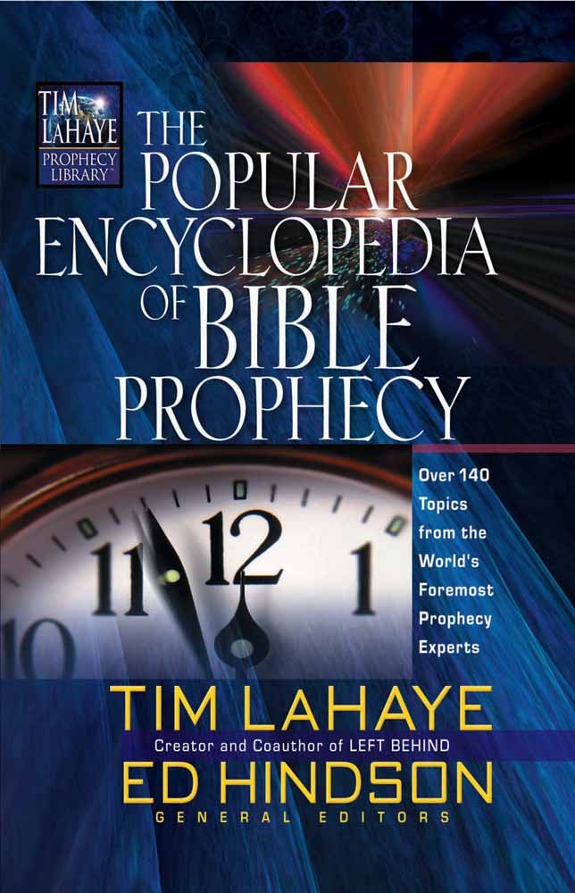 The Popular Encyclopedia Of Bible Prophecy: Over 150 Topics From The World'S Foremost Prophecy Experts (Tim Lahaye Prophecy Libr,New