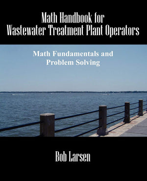 Math Handbook For Wastewater Treatment Plant Operators: Math Fundamentals And Problem Solving,Used