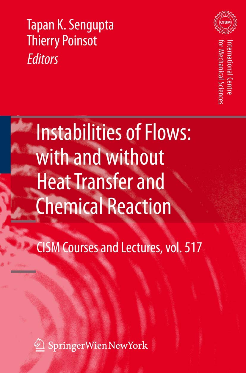 Instabilities of Flows: With and Without Heat Transfer and Chemical Reaction (CISM International Centre for Mechanical Sciences,,Used