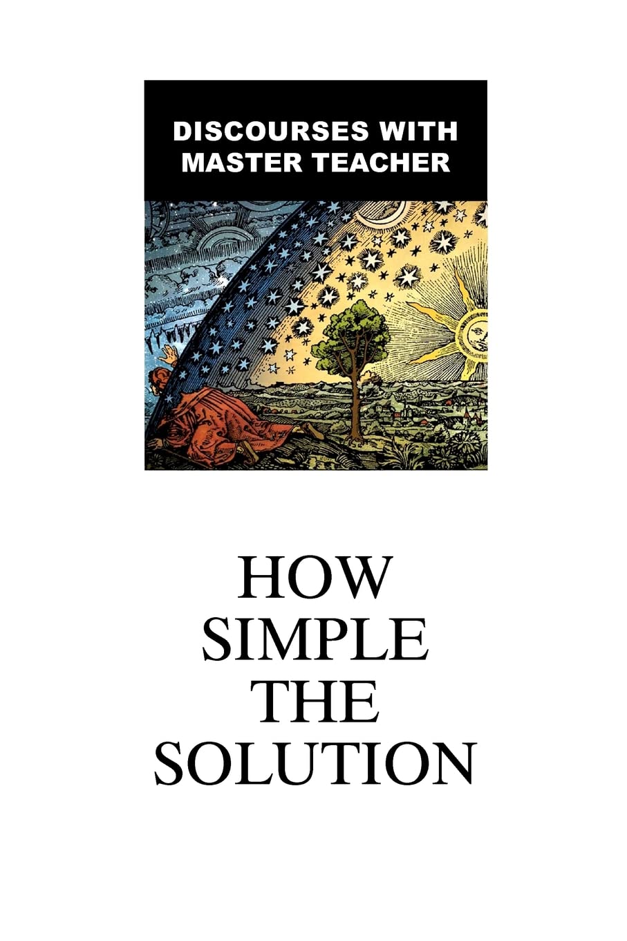 How Simple The Solution: Discourses With Master Teacher,Used