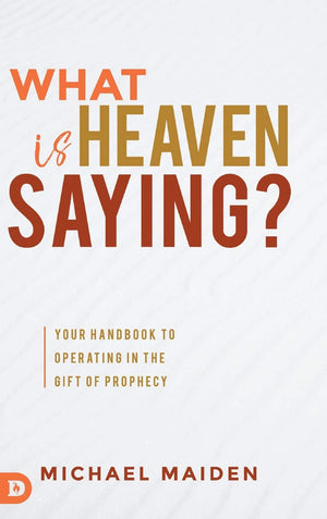 What is Heaven Saying?: Your Handbook to Operating in the Gift of Prophecy,Used