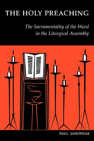 The Holy Preaching: The Sacramentality Of The Word In The Liturgical Assembly,Used