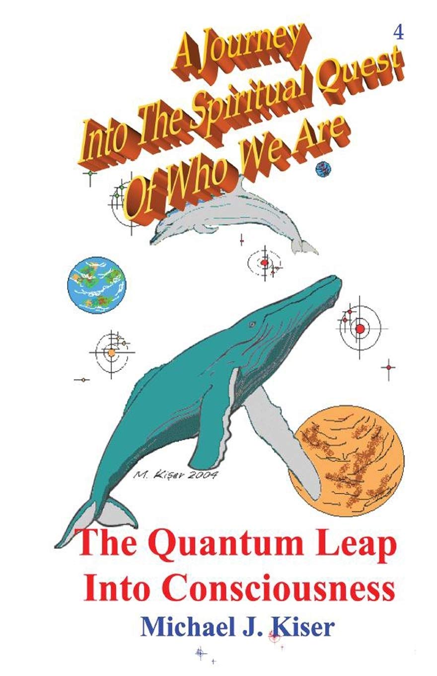 A Journey Into the Spiritual Quest of Who We Are: Book 4  The Quantum Leap Into Consciousness,Used