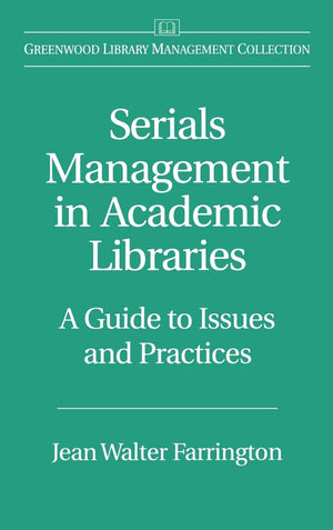 Serials Management In Academic Libraries: A Guide To Issues And Practices (Libraries Unlimited Library Management Collection)