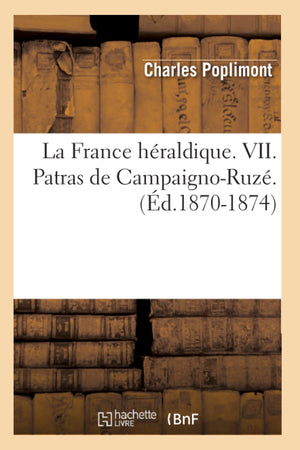 La France Hraldique. VII. Patras de CampaignoRuz. (d.18701874) (Histoire) (French Edition),Used