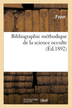 Bibliographie Mthodique De La Science Occulte (D.1892) (Philosophie) (French Edition),New